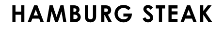 HAMBURG STEAK
